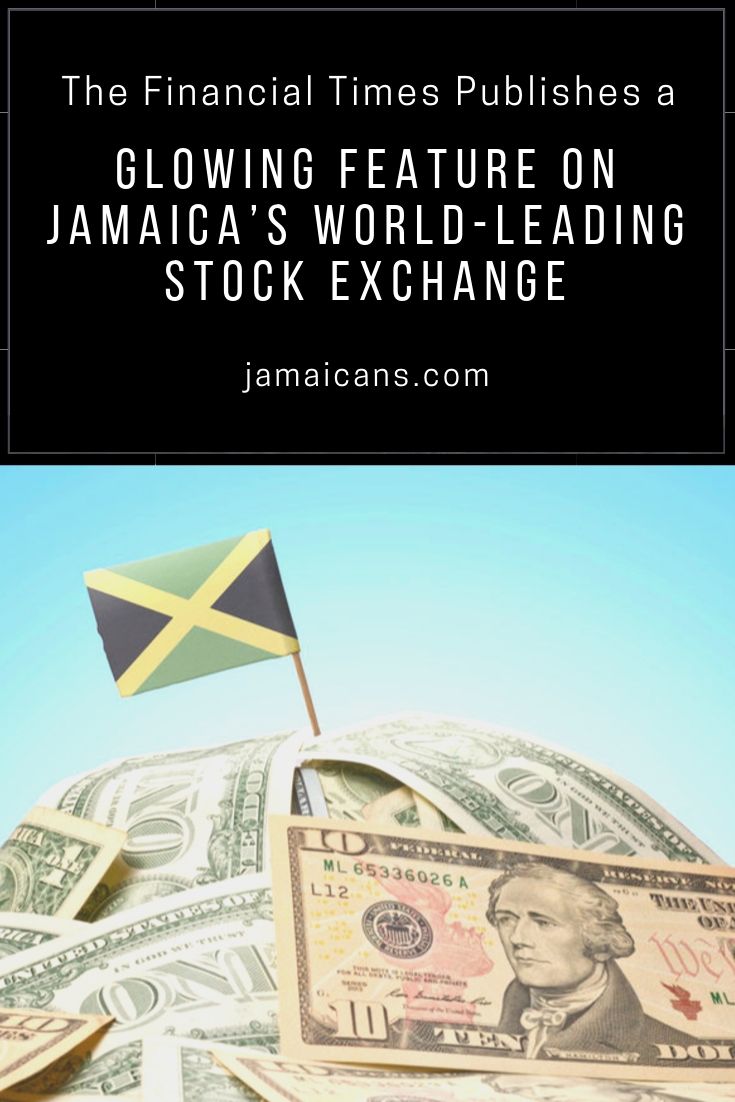 The Financial Times Publishes a Glowing Feature on Jamaica World-Leading Stock Exchange pn