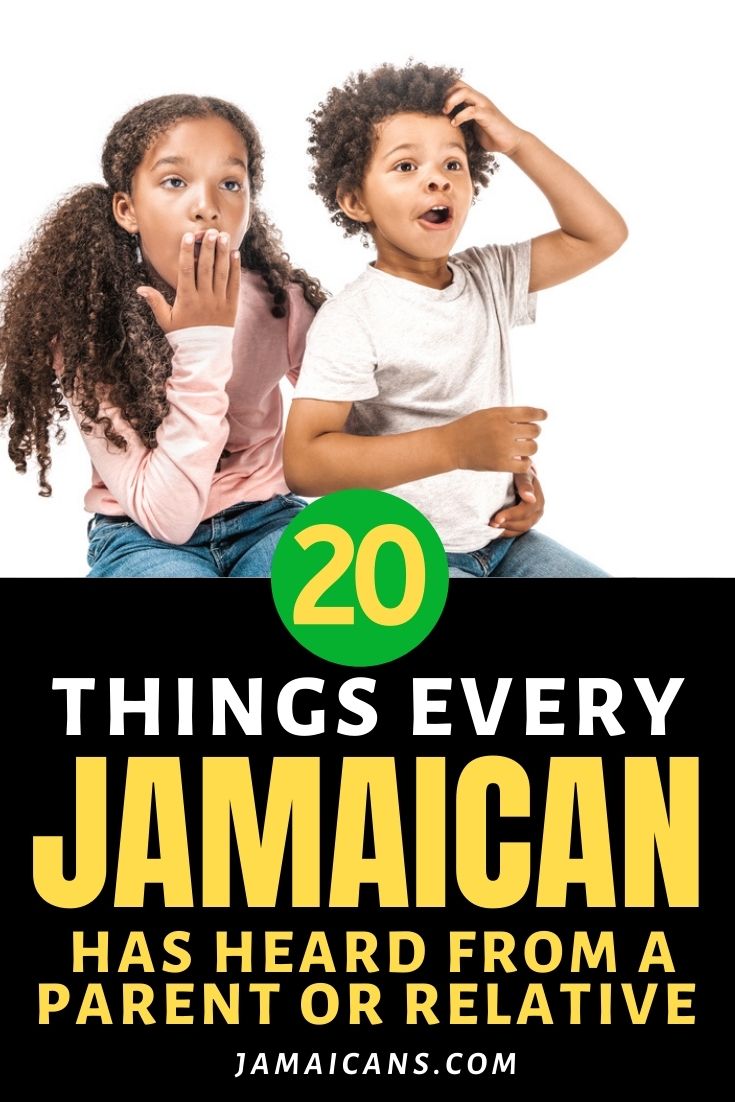 20 Things Every Jamaican Has Heard From a Parent or Relative - PIN